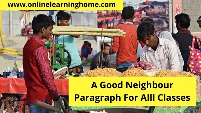 A Good Neighbour Paragraph in English For All Classes